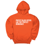 *HOODIE* Protect Black Voters Like They Protect Democracy Unisex Hoodie-Hoodie-The Original God Ain't Petty But I Am