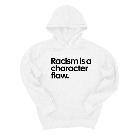 *HOODIE* Racism Is a Character Flaw Unisex Hoodie-Hoodie-The Original God Ain't Petty But I Am