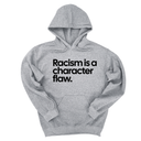 *HOODIE* Racism Is a Character Flaw Unisex Hoodie-Hoodie-The Original God Ain't Petty But I Am
