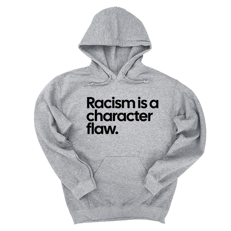 *HOODIE* Racism Is a Character Flaw Unisex Hoodie-Hoodie-The Original God Ain't Petty But I Am