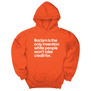 *HOODIE* Racism Is the Only Invention White People Won’t Take Credit For Unisex Hoodie-Hoodie-The Original God Ain't Petty But I Am