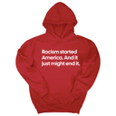 *HOODIE* Racism Started America. And It Just Might End It Unisex Hoodie-Hoodie-The Original God Ain't Petty But I Am