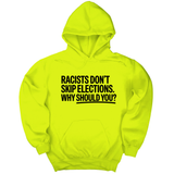 *HOODIE* Racists Don't Skip Elections. Why Should You? Unisex Hoodie-Hoodie-The Original God Ain't Petty But I Am