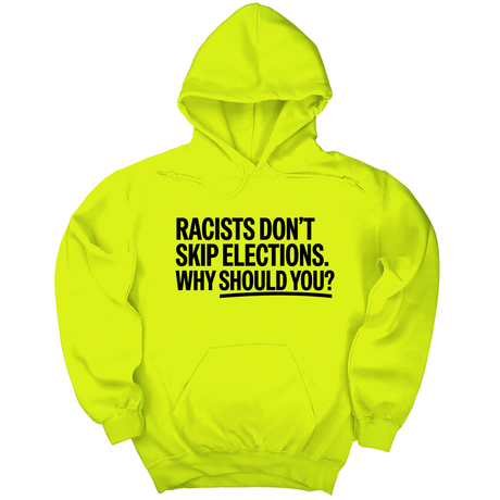 *HOODIE* Racists Don't Skip Elections. Why Should You? Unisex Hoodie-Hoodie-The Original God Ain't Petty But I Am