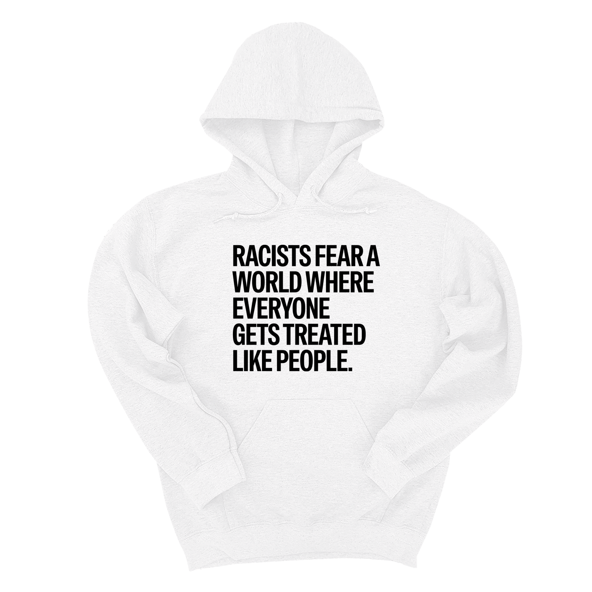 *HOODIE* Racists Fear a World Where Everyone Gets Treated Like People Unisex Hoodie-Hoodie-The Original God Ain't Petty But I Am