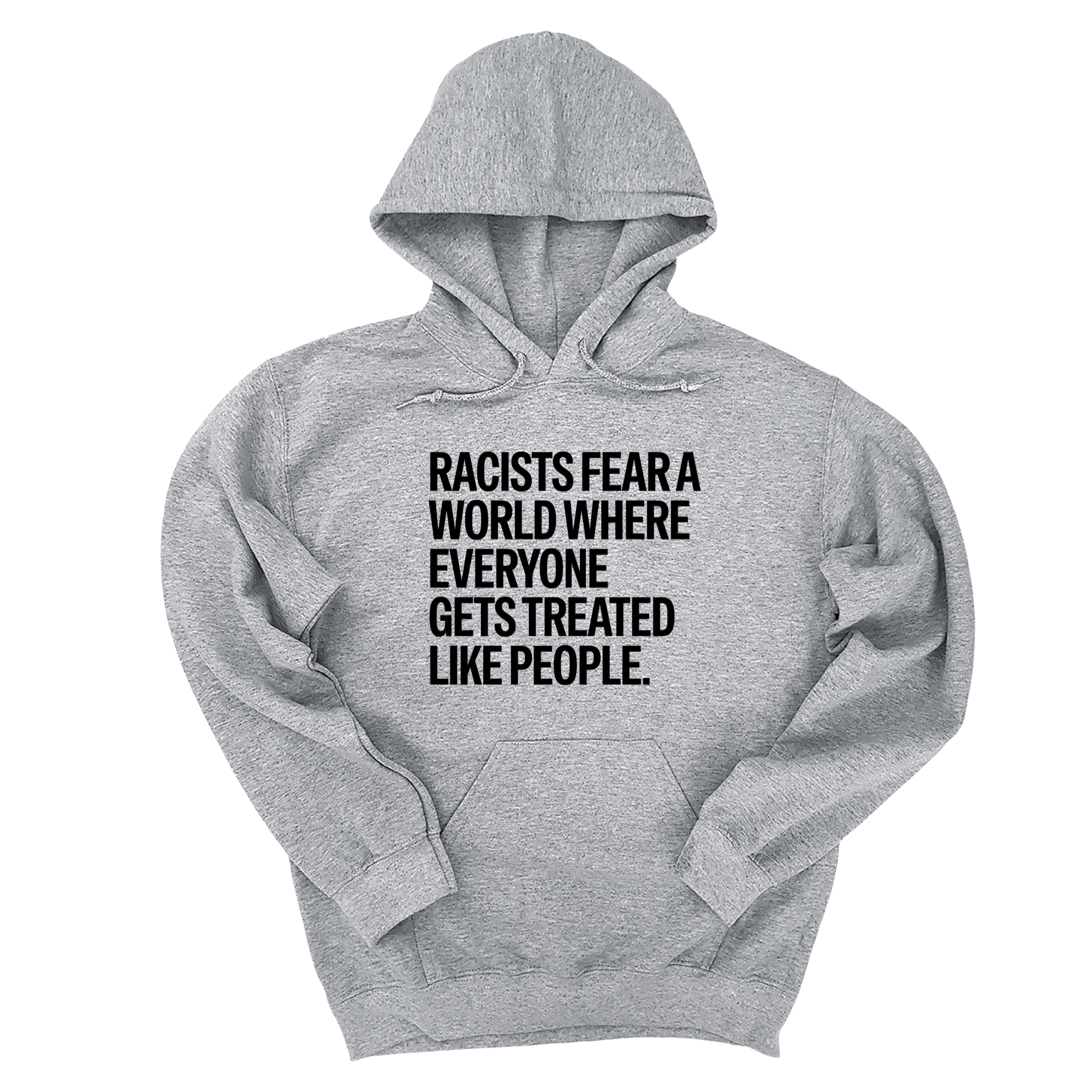 *HOODIE* Racists Fear a World Where Everyone Gets Treated Like People Unisex Hoodie-Hoodie-The Original God Ain't Petty But I Am