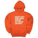 *HOODIE* Racists Fear a World Where Everyone Gets Treated Like People Unisex Hoodie-Hoodie-The Original God Ain't Petty But I Am