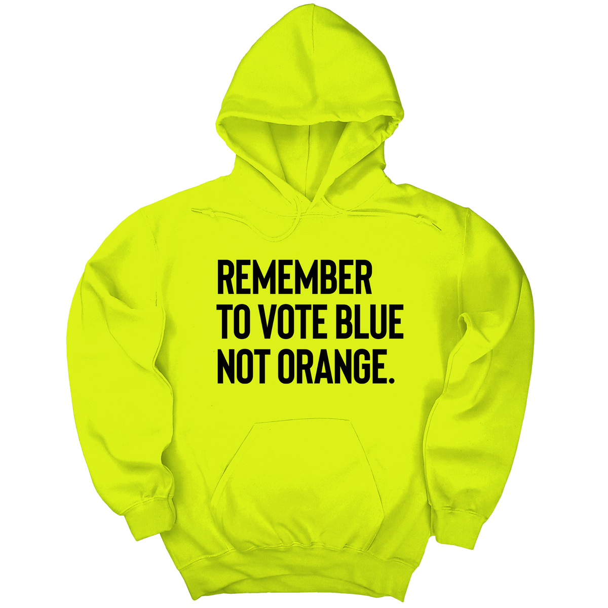 *HOODIE* Remember to Vote Blue, Not Orange Unisex Hoodie-Hoodie-The Original God Ain't Petty But I Am