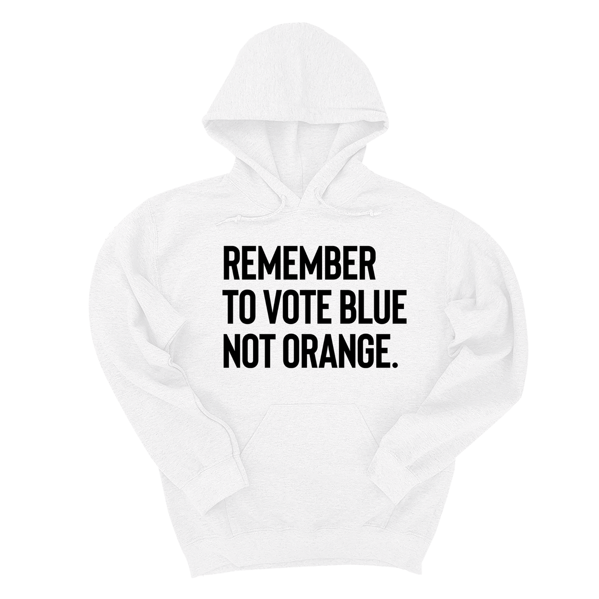 *HOODIE* Remember to Vote Blue, Not Orange Unisex Hoodie-Hoodie-The Original God Ain't Petty But I Am