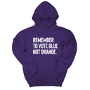 *HOODIE* Remember to Vote Blue, Not Orange Unisex Hoodie-Hoodie-The Original God Ain't Petty But I Am