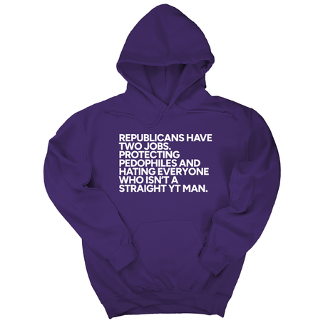 *HOODIE* Republicans have two jobs. Protecting pedophiles and hating everyone who isn't a straight YT man Unisex Hoodie-Hoodie-The Original God Ain't Petty But I Am