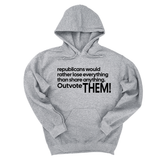 *HOODIE* Republicans would rather lose everything than share anything. Outvote Them! Unisex Hoodie-Hoodie-The Original God Ain't Petty But I Am