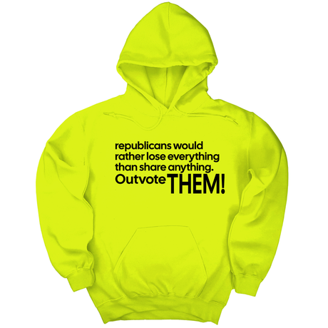 *HOODIE* Republicans would rather lose everything than share anything. Outvote Them! Unisex Hoodie-Hoodie-The Original God Ain't Petty But I Am