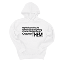 *HOODIE* Republicans would rather lose everything than share anything. Outvote Them! Unisex Hoodie-Hoodie-The Original God Ain't Petty But I Am