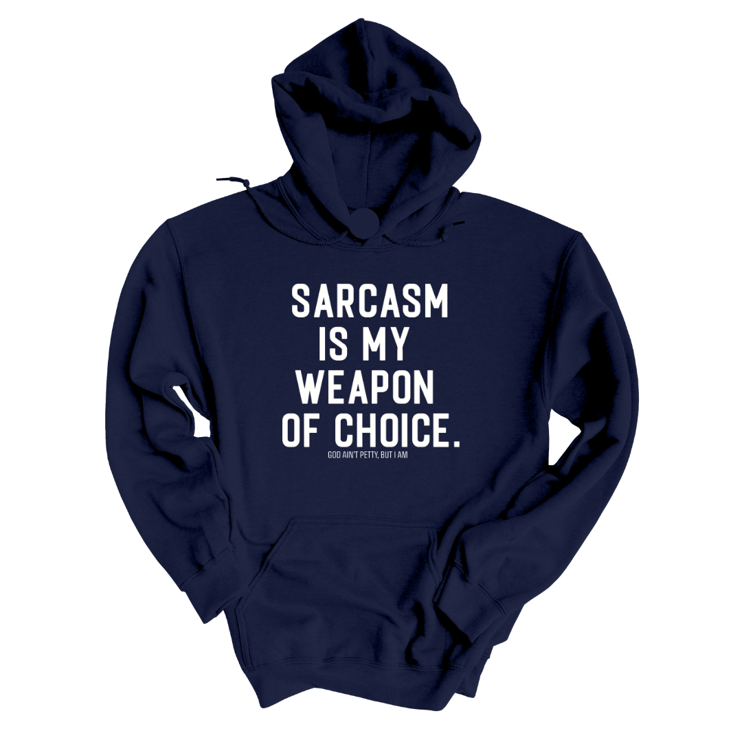 *HOODIE* Sarcasm is my weapon of choice Unisex Hoodie-Hoodie-The Original God Ain't Petty But I Am