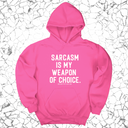 *HOODIE* Sarcasm is my weapon of choice Unisex Hoodie-Hoodie-The Original God Ain't Petty But I Am