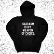*HOODIE* Sarcasm is my weapon of choice Unisex Hoodie-Hoodie-The Original God Ain't Petty But I Am