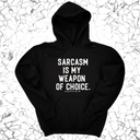 *HOODIE* Sarcasm is my weapon of choice Unisex Hoodie-Hoodie-The Original God Ain't Petty But I Am