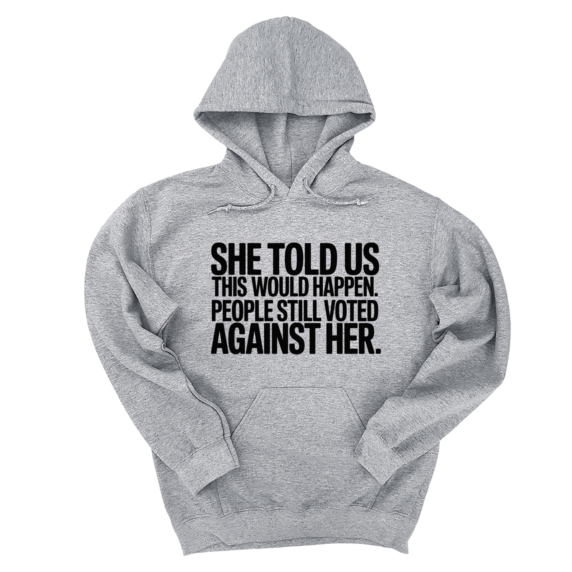 *HOODIE* She told us this would happen. People still voted against her Unisex Hoodie-Hoodie-The Original God Ain't Petty But I Am