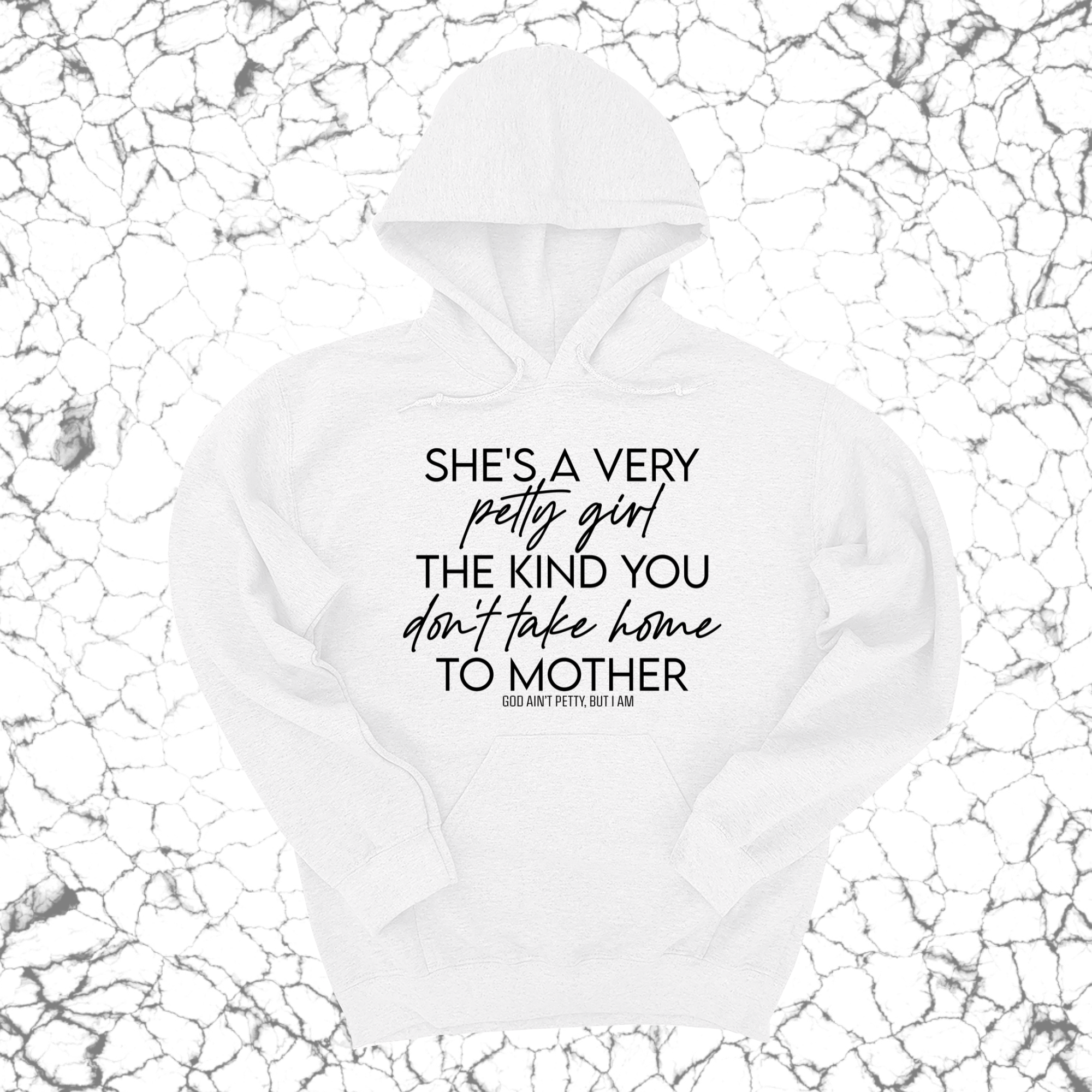 *HOODIE* She's a very petty girl the kind you don't take home to mother Unisex Hoodie-Hoodie-The Original God Ain't Petty But I Am