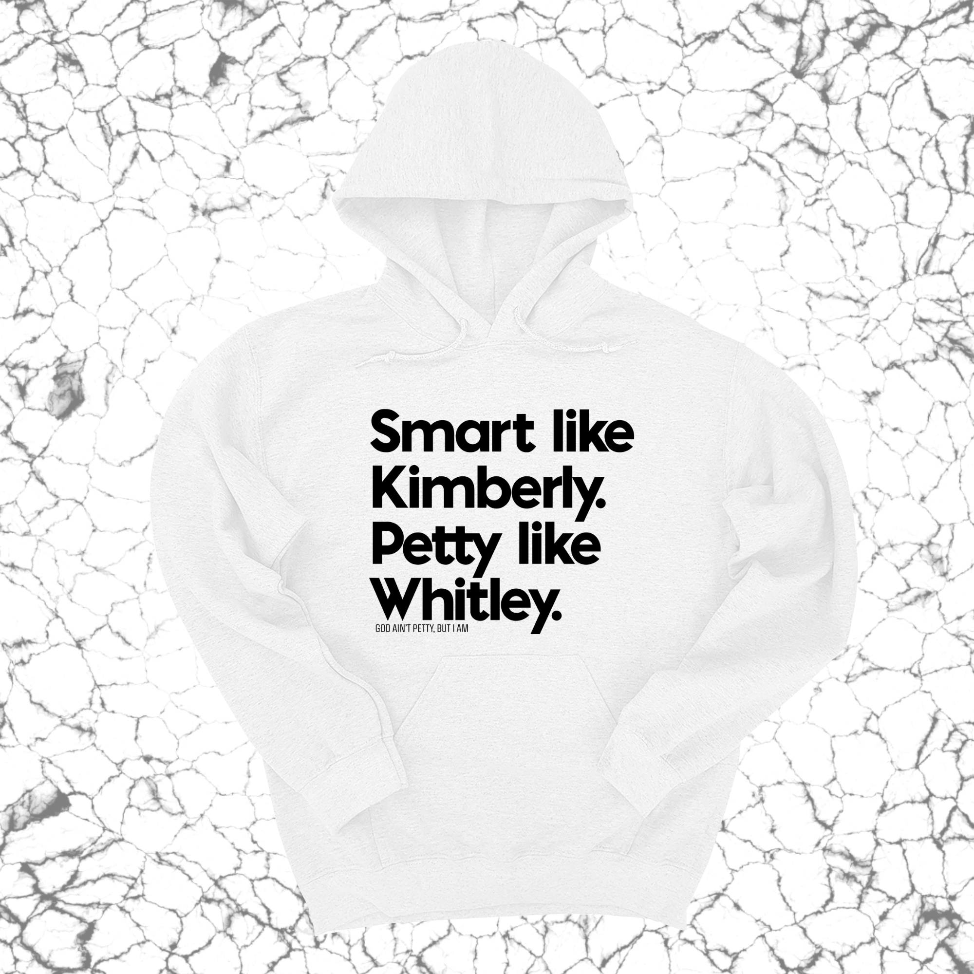 *HOODIE* Smart like Kimberly. Petty like Whitley Unisex Hoodie-Hoodie-The Original God Ain't Petty But I Am