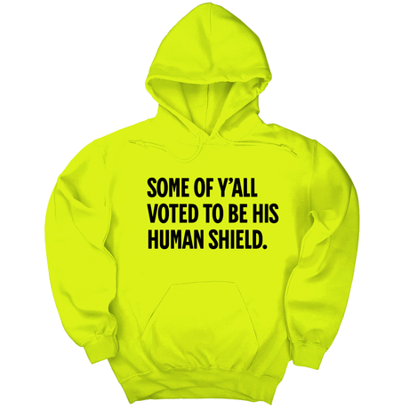 *HOODIE* Some of Y’all Voted to Be His Human Shield Unisex Hoodie-Hoodie-The Original God Ain't Petty But I Am