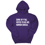 *HOODIE* Some of Y’all Voted to Be His Human Shield Unisex Hoodie-Hoodie-The Original God Ain't Petty But I Am