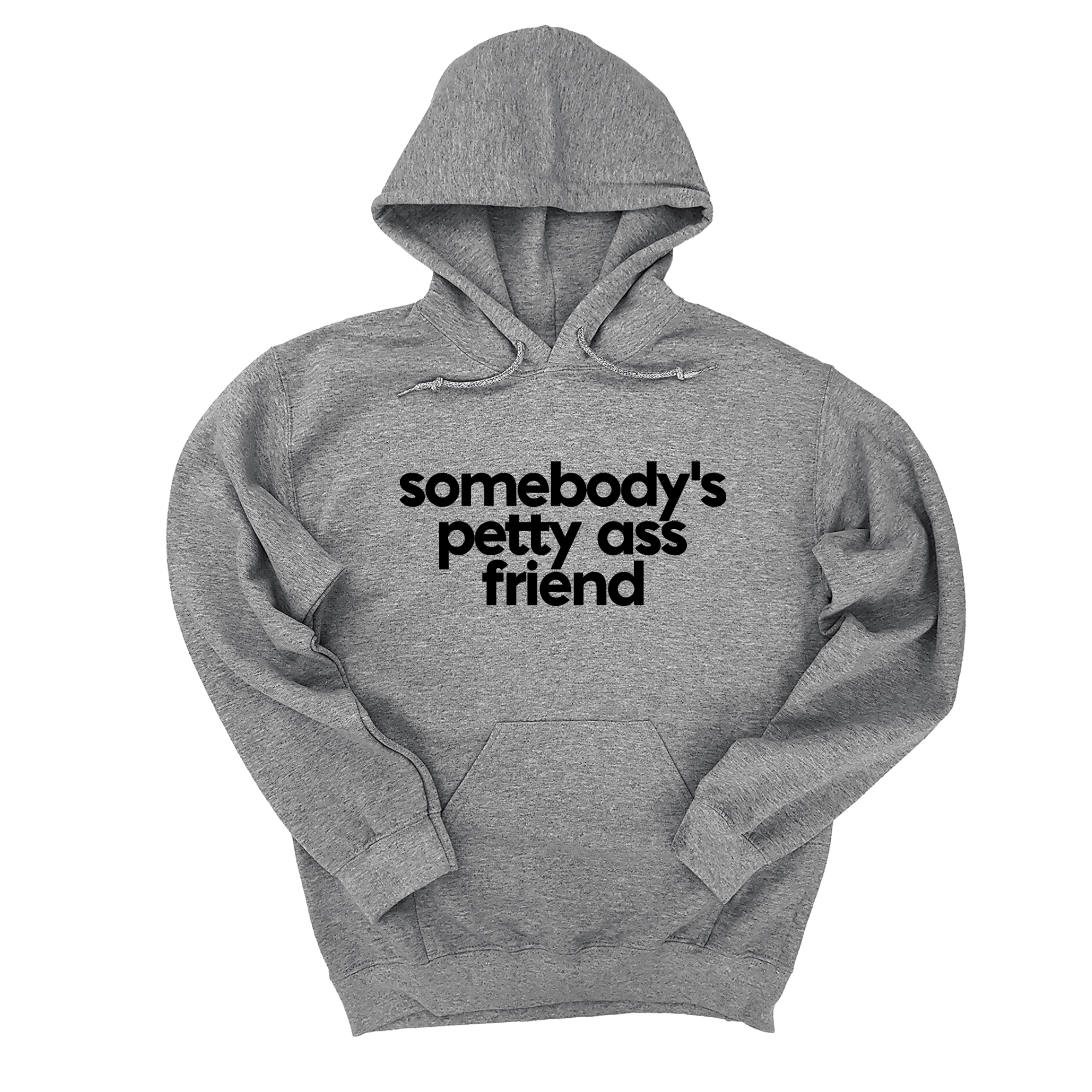 *HOODIE* Somebody's Petty Ass Friend Unisex Hoodie-Hoodie-The Original God Ain't Petty But I Am