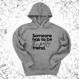 *HOODIE* Someone has to be the Petty Friend Unisex Hoodie-Hoodie-The Original God Ain't Petty But I Am