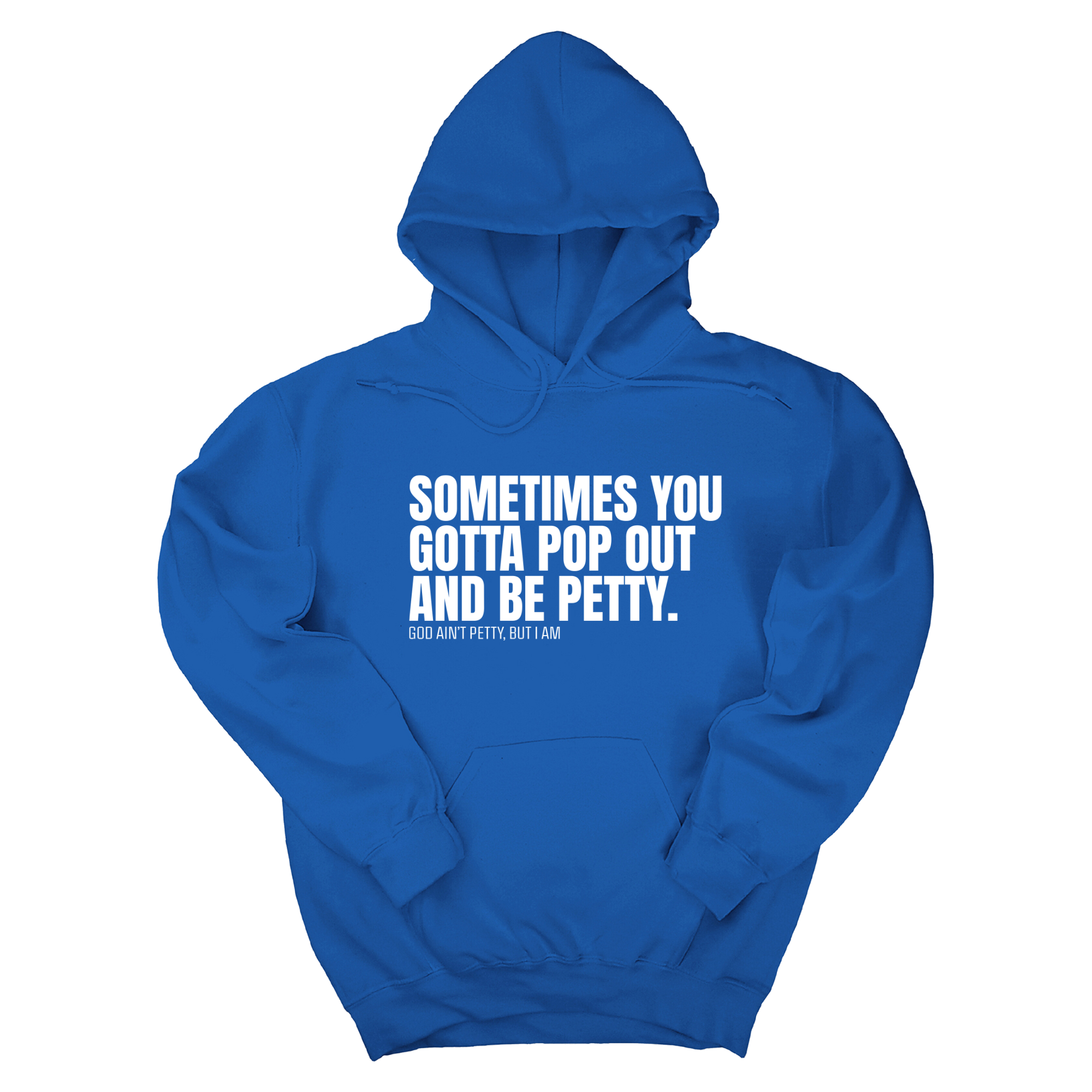 *HOODIE* Sometimes you Gotta pop out and be Petty Unisex Hoodie-Hoodie-The Original God Ain't Petty But I Am