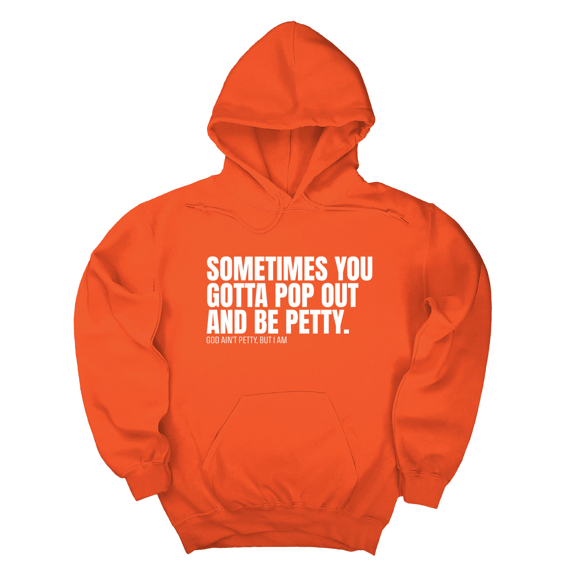 *HOODIE* Sometimes you Gotta pop out and be Petty Unisex Hoodie-Hoodie-The Original God Ain't Petty But I Am