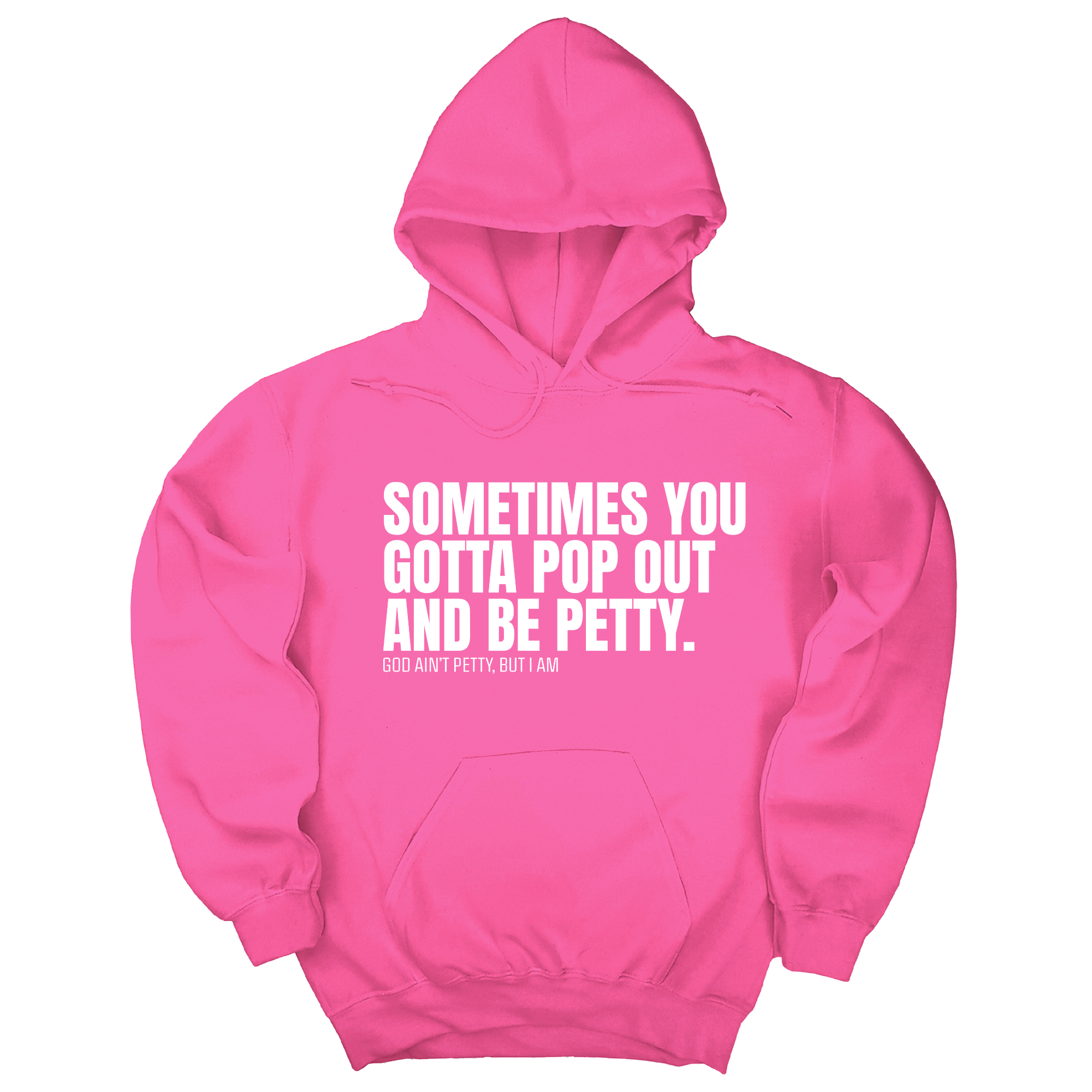 *HOODIE* Sometimes you Gotta pop out and be Petty Unisex Hoodie-Hoodie-The Original God Ain't Petty But I Am