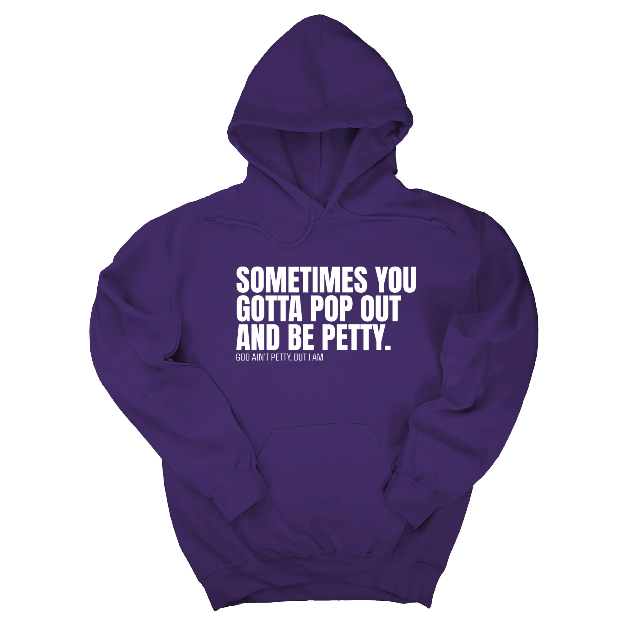 *HOODIE* Sometimes you Gotta pop out and be Petty Unisex Hoodie-Hoodie-The Original God Ain't Petty But I Am