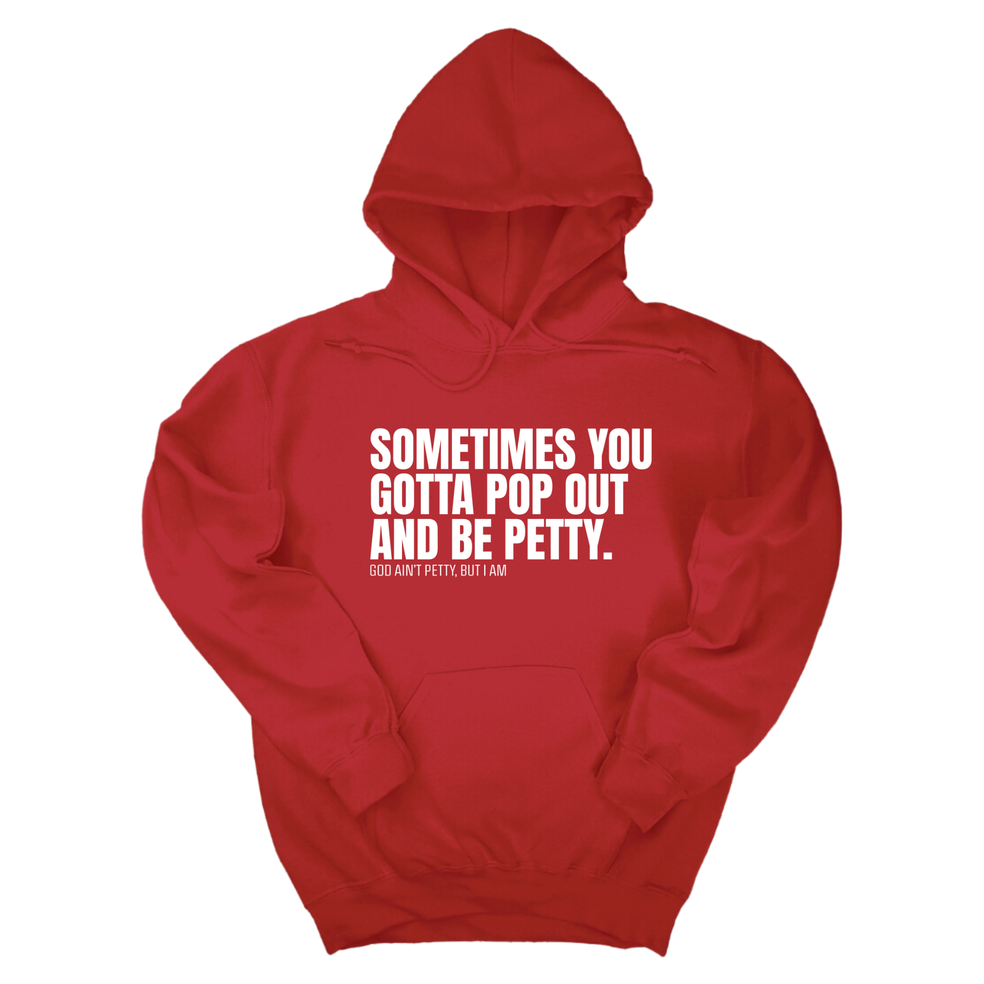 *HOODIE* Sometimes you Gotta pop out and be Petty Unisex Hoodie-Hoodie-The Original God Ain't Petty But I Am