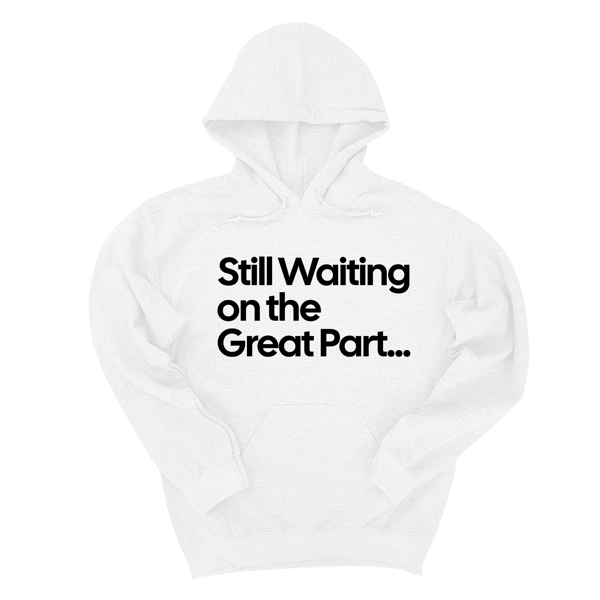 *HOODIE* Still Waiting on the Great Part Unisex Hoodie-Hoodie-The Original God Ain't Petty But I Am