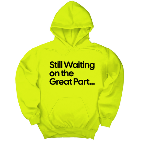 *HOODIE* Still Waiting on the Great Part Unisex Hoodie-Hoodie-The Original God Ain't Petty But I Am
