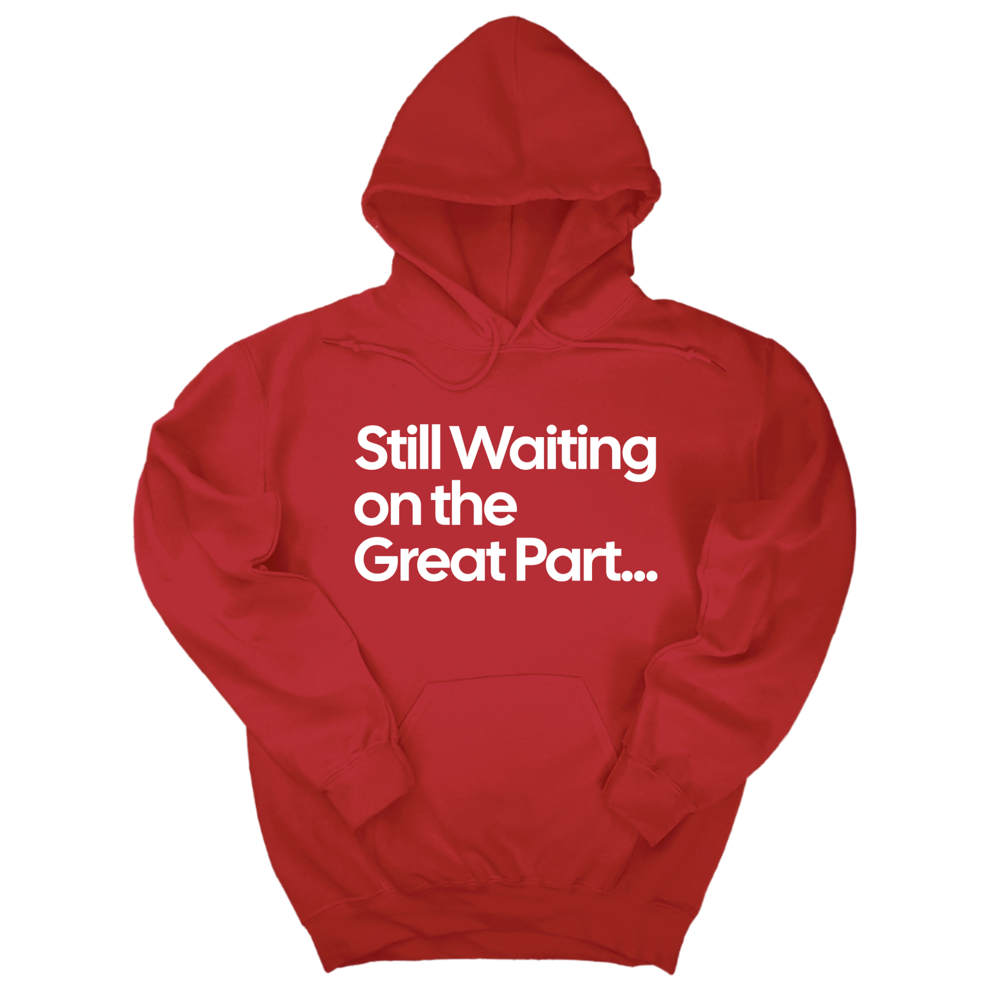 *HOODIE* Still Waiting on the Great Part Unisex Hoodie-Hoodie-The Original God Ain't Petty But I Am