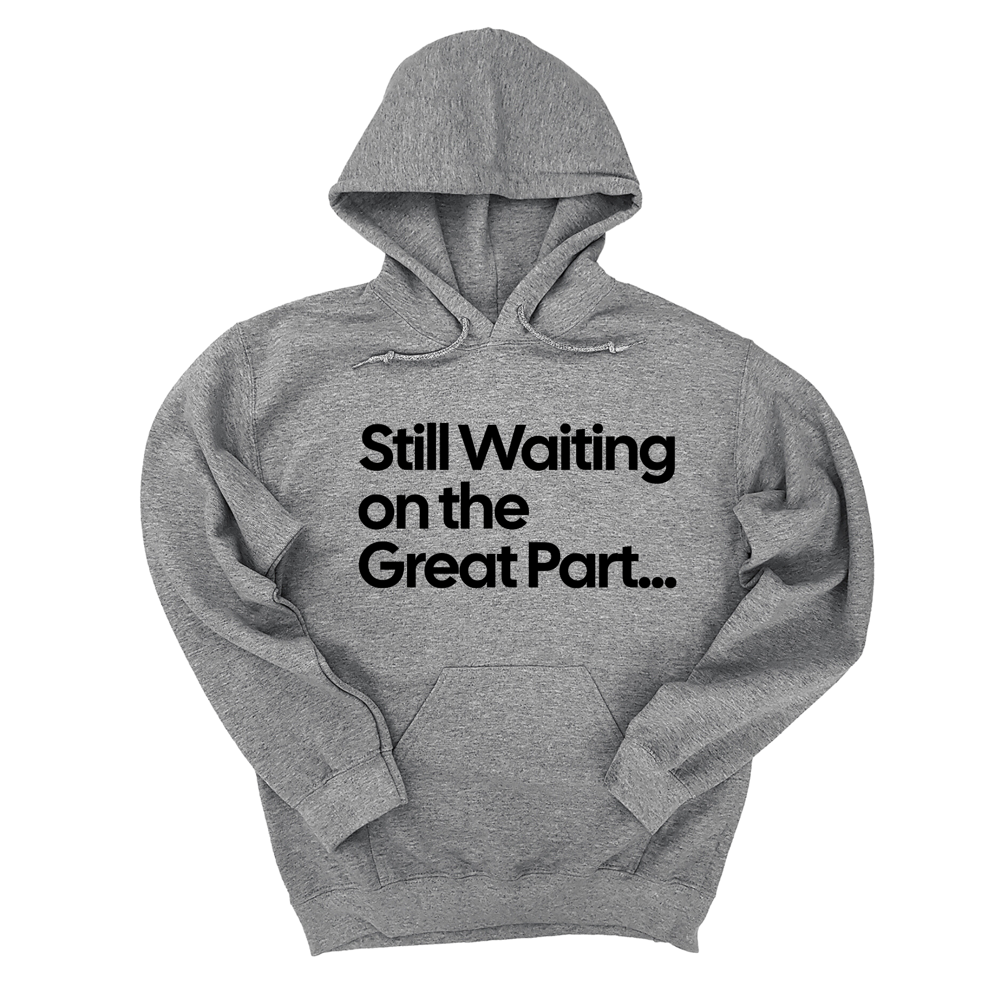 *HOODIE* Still Waiting on the Great Part Unisex Hoodie-Hoodie-The Original God Ain't Petty But I Am