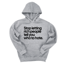 *HOODIE* Stop Letting Rich People Tell You Who to Hate Unisex Hoodie-Hoodie-The Original God Ain't Petty But I Am