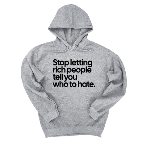 *HOODIE* Stop Letting Rich People Tell You Who to Hate Unisex Hoodie-Hoodie-The Original God Ain't Petty But I Am