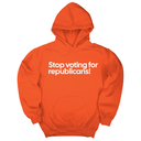 *HOODIE* Stop Voting for Republicans Unisex Hoodie-Hoodie-The Original God Ain't Petty But I Am