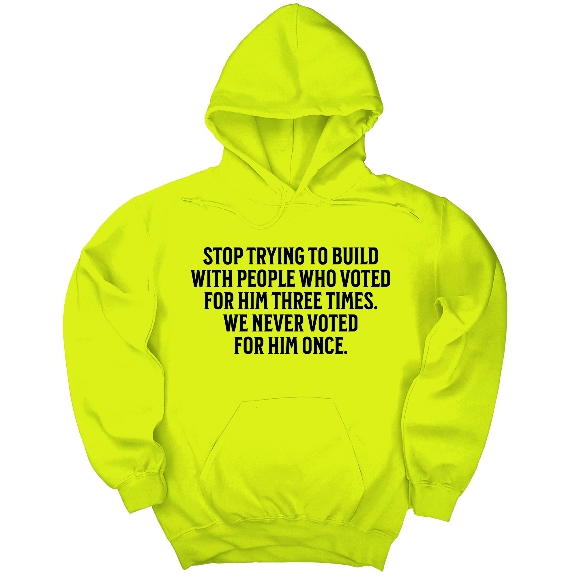 *HOODIE* Stop trying to build with people who voted for him three times. We never voted from him once Unisex Hoodie-Hoodie-The Original God Ain't Petty But I Am