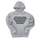 *HOODIE* Stop trying to build with people who voted for him three times. We never voted from him once Unisex Hoodie-Hoodie-The Original God Ain't Petty But I Am