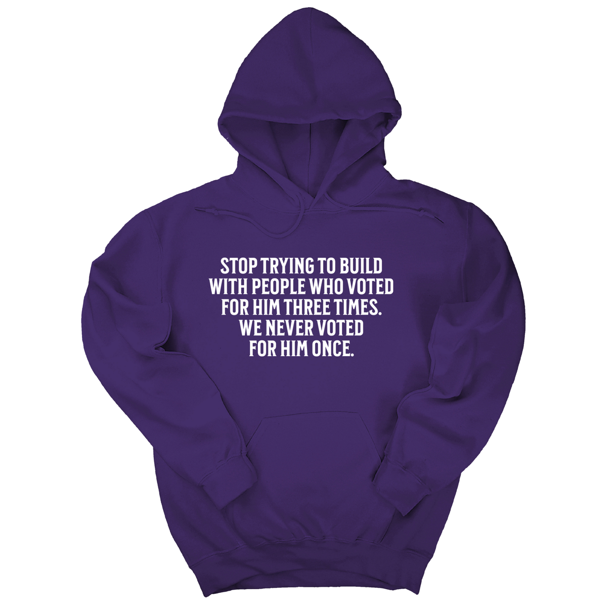 *HOODIE* Stop trying to build with people who voted for him three times. We never voted from him once Unisex Hoodie-Hoodie-The Original God Ain't Petty But I Am