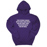 *HOODIE* Stop trying to build with people who voted for him three times. We never voted from him once Unisex Hoodie-Hoodie-The Original God Ain't Petty But I Am