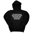 *HOODIE* Stop trying to build with people who voted for him three times. We never voted from him once Unisex Hoodie-Hoodie-The Original God Ain't Petty But I Am