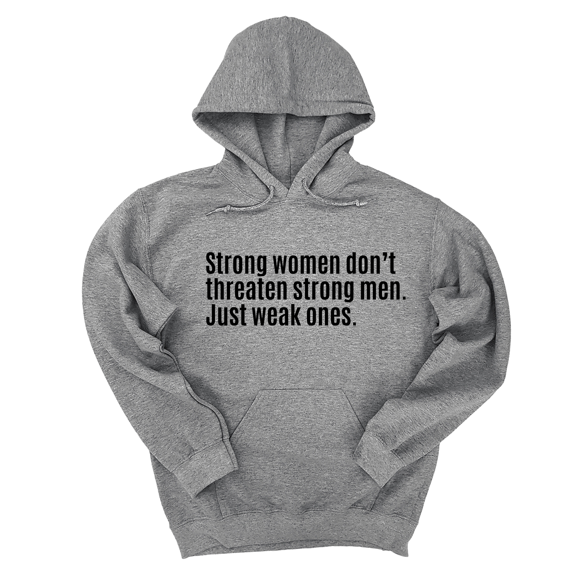 *HOODIE* Strong Women Don’t Threaten Strong Men. Just Weak Ones Unisex Hoodie-Hoodie-The Original God Ain't Petty But I Am