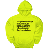 *HOODIE* Support the Troops Should Include Believing Them When They Say They’re Not Okay Unisex Hoodie-Hoodie-The Original God Ain't Petty But I Am