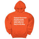 *HOODIE* Support the Troops Should Include Believing Them When They Say They’re Not Okay Unisex Hoodie-Hoodie-The Original God Ain't Petty But I Am