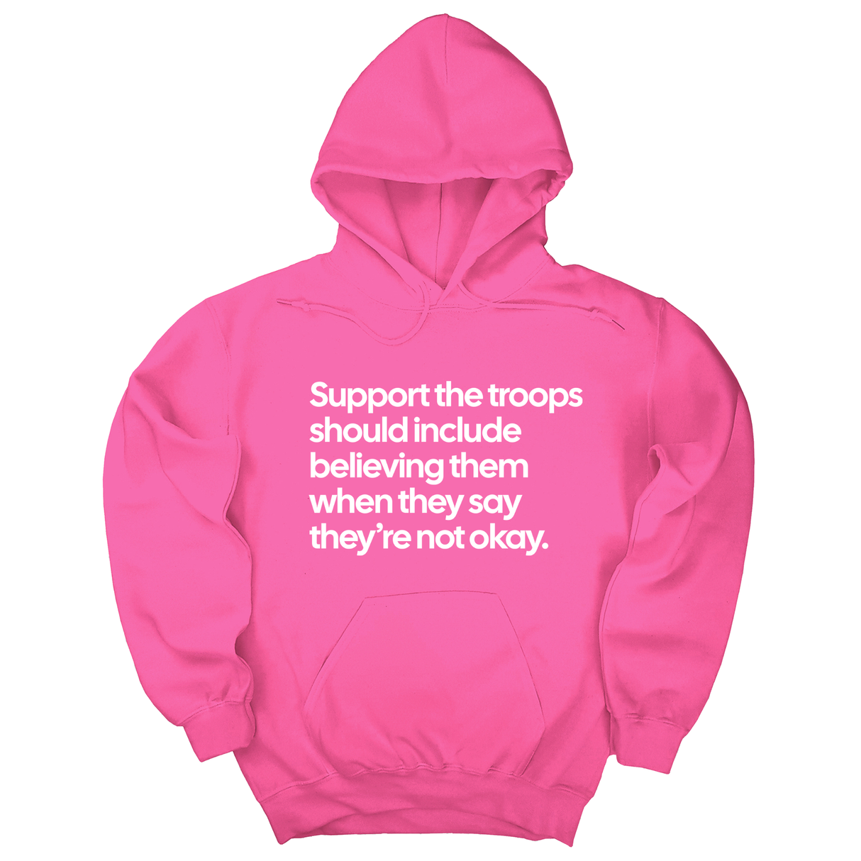 *HOODIE* Support the Troops Should Include Believing Them When They Say They’re Not Okay Unisex Hoodie-Hoodie-The Original God Ain't Petty But I Am